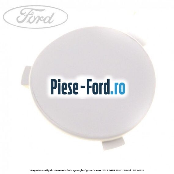 Acoperire carlig de remorcare bara spate Ford Grand C-Max 2011-2015 1.6 Ti 125 cai #464D975C44